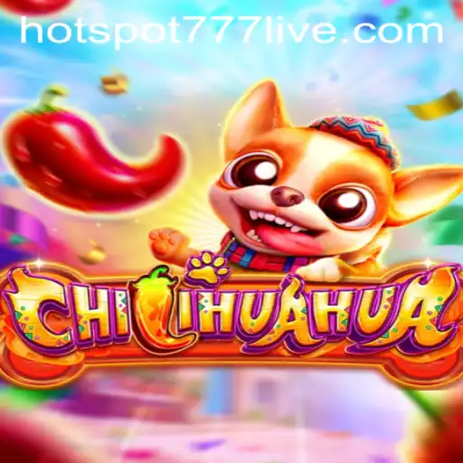 Experience the Excitement of CHILIHUAHUA: A Thrilling Adventure with HOTSPOT777