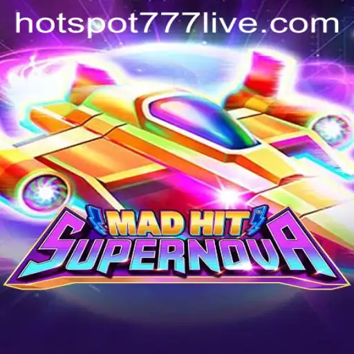 MadHitSupernova and HOTSPOT777: A Thrilling Gaming Experience