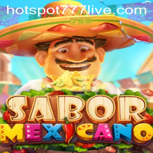 Discover the Thrilling World of SaborMexicano: A Taste of Adventure with HOTSPOT777