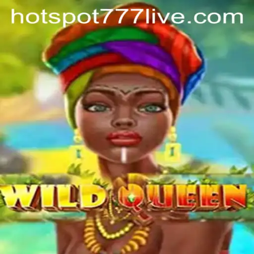 Explore the Thrilling World of WildQueen with HOTSPOT777